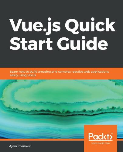 Cover image for Vue.js Quick Start Guide: Learn how to build amazing and complex reactive web applications easily using Vue.js