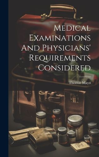 Medical Examinations And Physicians' Requirements Considered