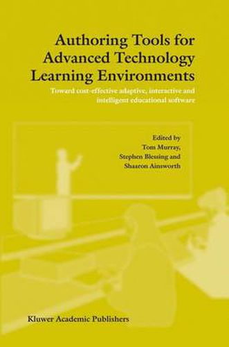 Cover image for Authoring Tools for Advanced Technology Learning Environments: Toward Cost-Effective Adaptive, Interactive and Intelligent Educational Software