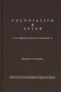 Cover image for Colonialism and After: An Algerian Jewish Community