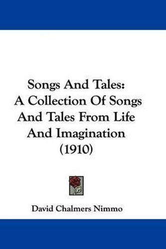 Cover image for Songs and Tales: A Collection of Songs and Tales from Life and Imagination (1910)