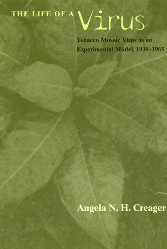 Cover image for The Life of a Virus: Tobacco Mosaic Virus as an Experimental Model 1930-1965