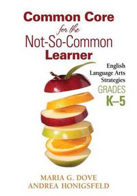 Cover image for Common Core for the Not-So-Common Learner, Grades K-5: English Language Arts Strategies