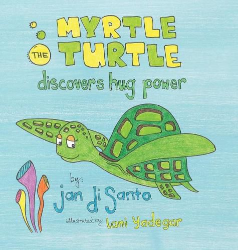 Cover image for Myrtle the Turtle Discovers Hug Power