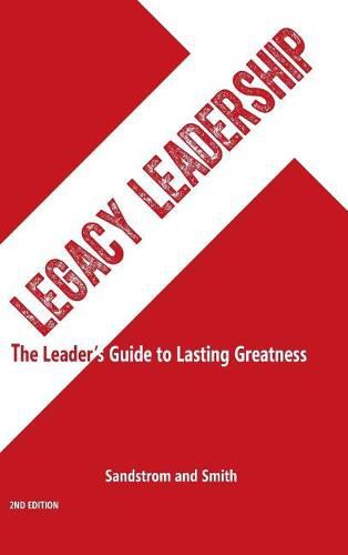 Cover image for Legacy Leadership: The Leader's Guide to Lasting Greatness, 2nd Edition