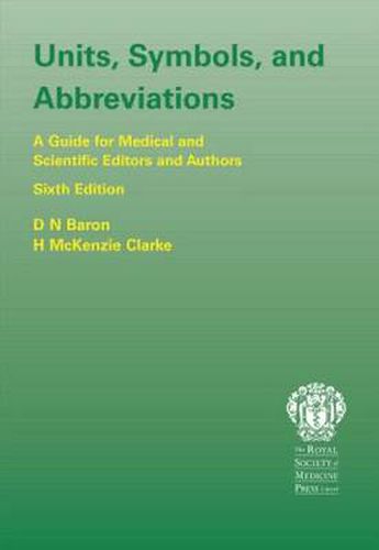 Cover image for Units, Symbols, and Abbreviations: A Guide for Authors and Editors in Medicine and Related Sciences, Sixth edition