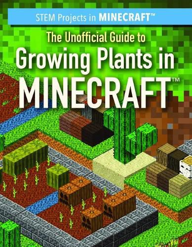 The Unofficial Guide to Growing Plants in Minecraft(r)