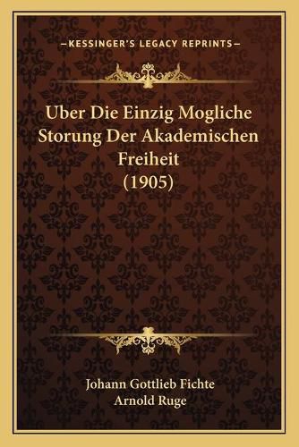 Cover image for Uber Die Einzig Mogliche Storung Der Akademischen Freiheit (1905)