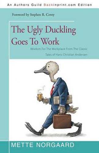 Cover image for The Ugly Duckling Goes To Work: Wisdom For The Workplace From The Classic Tales of Hans Christian Andersen