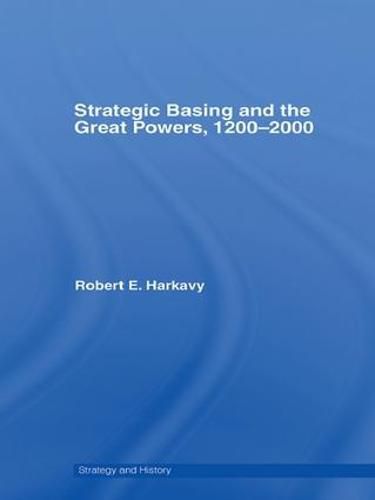 Cover image for Strategic Basing and the Great Powers, 1200-2000