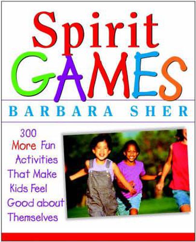 Cover image for Spirit Games: 300 Fun Activities That Bring Children Comfort and Joy
