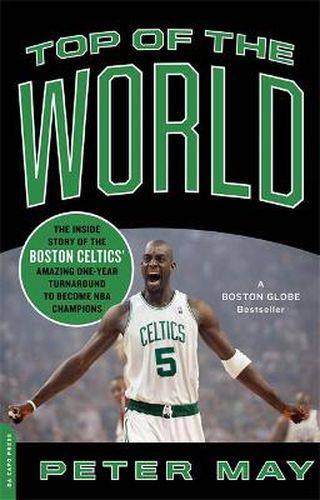 Cover image for Top of the World: The Inside Story of the Boston Celtics' Amazing One-year Turnaround to Become NBA Champions