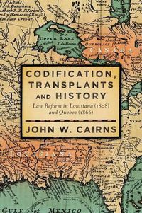 Cover image for Codification, Transplants and History: Law Reform in Louisiana (1808) and Quebec (1866)