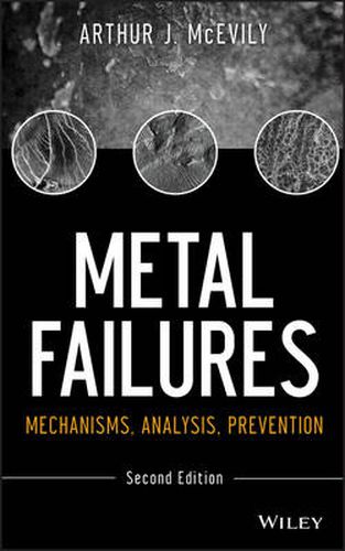 Cover image for Metal Failures - Mechanisms, Analysis, Prevention,  Second Edition