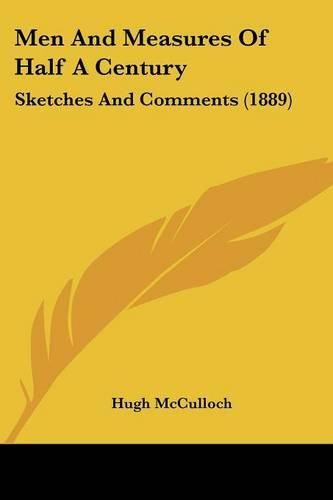 Cover image for Men and Measures of Half a Century: Sketches and Comments (1889)