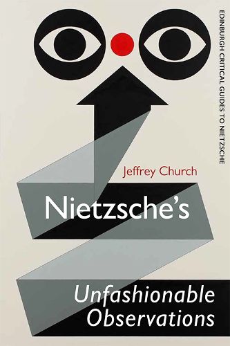 Cover image for Nietzsche'S Unfashionable Observations: A Critical Introduction and Guide