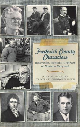 Cover image for Frederick County Characters: Innovators, Pioneers and Patriots of Western Maryland