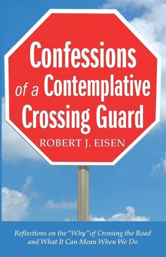 Cover image for Confessions of a Contemplative Crossing Guard