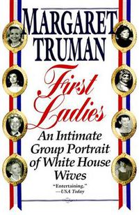 Cover image for First Ladies: An Intimate Group Portrait of White House Wives