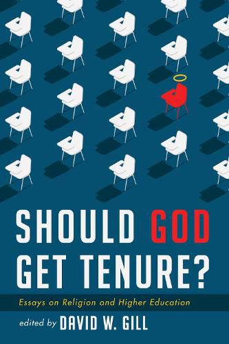 Should God Get Tenure?: Essays on Religion and Higher Education