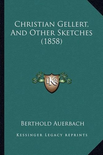 Christian Gellert, and Other Sketches (1858)