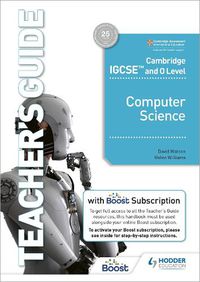 Cover image for Cambridge IGCSE and O Level Computer Science Teacher's Guide with Boost Subscription