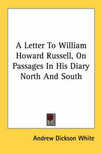 Cover image for A Letter to William Howard Russell, on Passages in His Diary North and South