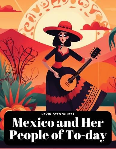 Cover image for Mexico and Her People of To-day