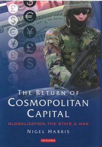 The Return of Cosmopolitan Capital: Globalization, the State and War