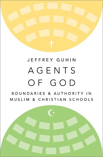 Cover image for Agents of God: Boundaries and Authority in Muslim and Christian Schools