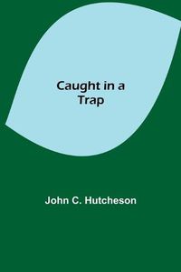 Cover image for Caught in a Trap