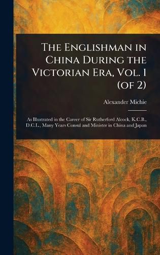 Cover image for The Englishman in China During the Victorian Era, Vol. 1 (of 2)