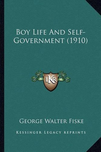 Cover image for Boy Life and Self-Government (1910)