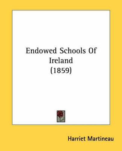 Cover image for Endowed Schools of Ireland (1859)