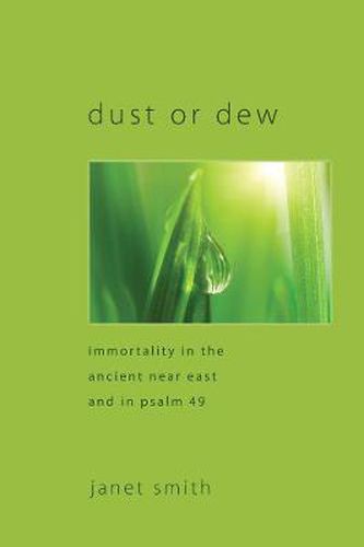 Cover image for Dust or Dew: Immortality in the Ancient Near East and in Psalm 49