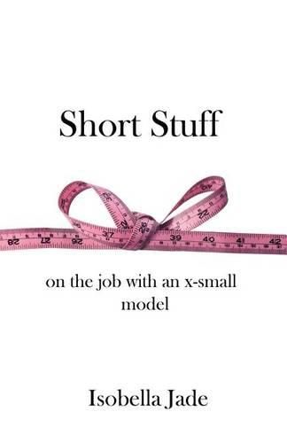 Cover image for Short Stuff: On the Job with an X-Small Model