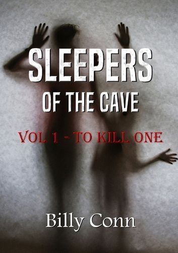 Cover image for Sleepers of the Cave: Vol 1 - to Kill One