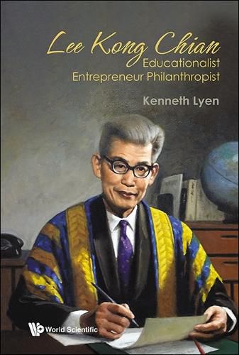 Cover image for Lee Kong Chian: Educationalist Entrepreneur Philanthropist