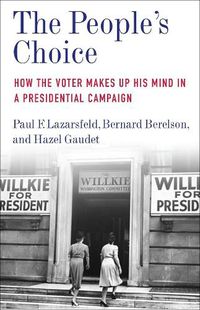Cover image for The People's Choice: How the Voter Makes Up His Mind in a Presidential Campaign
