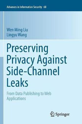 Preserving Privacy Against Side-Channel Leaks: From Data Publishing to Web Applications