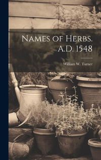 Cover image for Names of Herbs. A.D. 1548