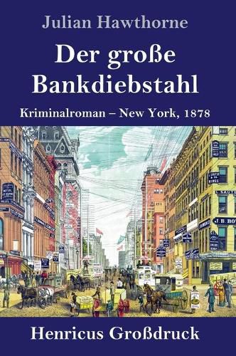 Cover image for Der grosse Bankdiebstahl (Grossdruck): Kriminalroman: New York, 1878