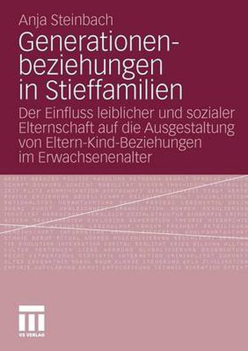 Cover image for Generationenbeziehungen in Stieffamilien: Der Einfluss leiblicher und sozialer Elternschaft auf die Ausgestaltung von Eltern-Kind-Beziehungen im Erwachsenenalter