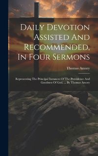 Cover image for Daily Devotion Assisted And Recommended, In Four Sermons