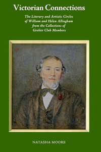 Cover image for Victorian Connections: The Literary and Artistic Circles of William and Helen Allingham from the Collections of Grolier Club Members