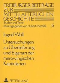 Cover image for Untersuchung Zur Ueberlieferung Und Eigenart Der Merowingischen Kapitularien