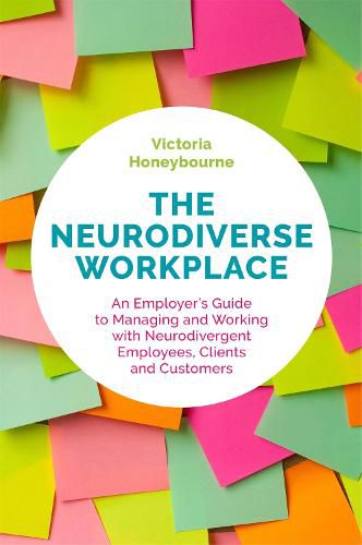 The Neurodiverse Workplace: An Employer's Guide to Managing and Working with Neurodivergent Employees, Clients and Customers