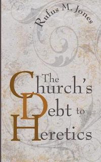 Cover image for The Church's Debt to Heretics