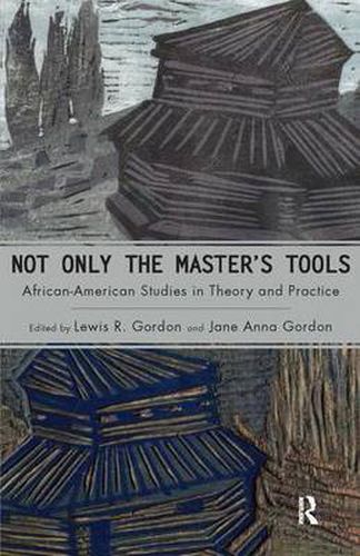 Not Only the Master's Tools: African American Studies in Theory and Practice