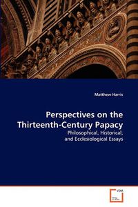 Cover image for Perspectives on the Thirteenth-Century Papacy